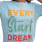 Everything Starts With a Dream T-Shirt | MHO India