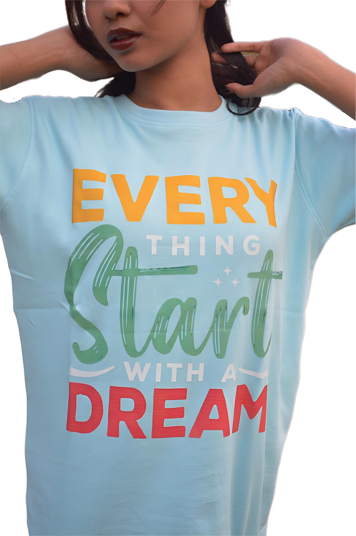 Everything Starts With a Dream T-Shirt | MHO India